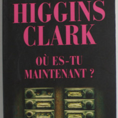 OU ES - TU MAINTENANT ? par MARY HIGGINS CLARK , 2008