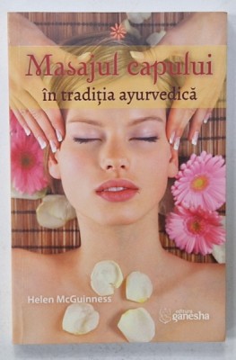 MASAJUL CAPULUI IN TRADITIA AYURVEDICA de HELEN McGUNESS , 2018 foto