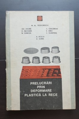 Prelucrări prin deformare plastică la rece, vol. I - M. Al. Teodorescu, Gh. Zgură foto