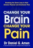 Change Your Brain Change Your Pain : Breaking the Doom Loop to Heal Chronic Physical and Emotional Pain, SAS Gardners EU