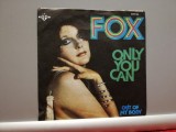Fox &ndash; Only you Can (1974/Emi/France) - VINIL Single/ca Nou