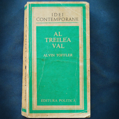 AL TREILEA VAL - ALVIN TOFFLER - IDEI CONTEMPORANE foto