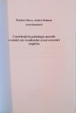 CONTRIBUTII LA PSIHOLOGIA MORALA, EVALUARI ALE REZULTATELOR SI NOI CERCETARI EMPIRICE de BOGDAN OLARU, ANDREI HOLMAN, 2015