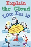 Explain the Cloud Like I&#039;m 10