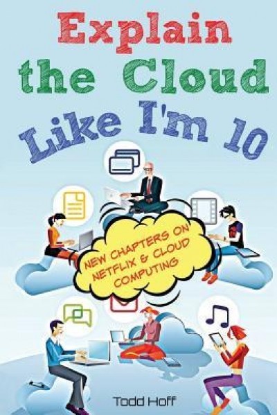 Explain the Cloud Like I&#039;m 10