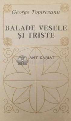 Balade vesele si triste - 1993 - George Topirceanu (Y171) foto