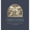 A nemzet lev&eacute;lt&aacute;ra - Fejezetek az orsz&aacute;gos lev&eacute;lt&aacute;r t&ouml;rt&eacute;net&eacute;ből