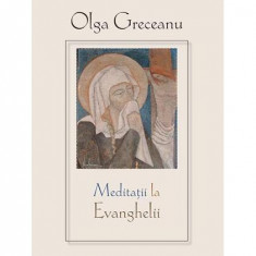 MeditaÅ£ii la Evanghelii - Paperback brosat - Olga Greceanu - Sophia