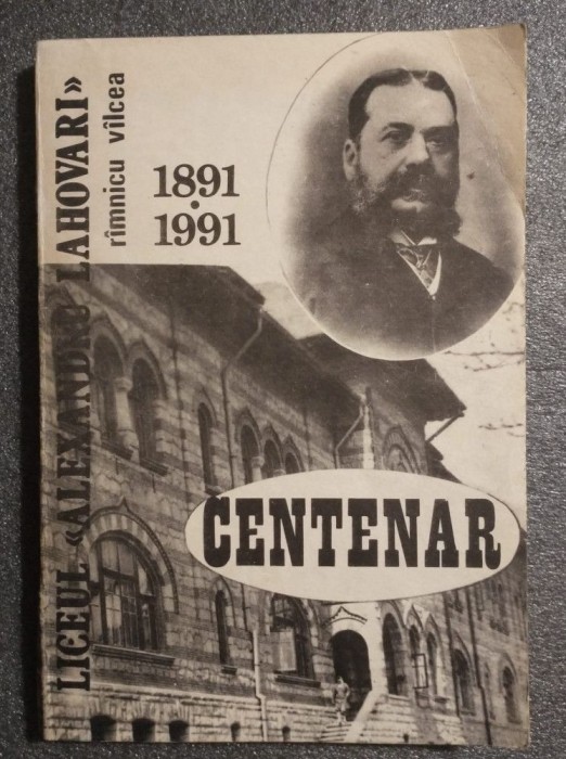 Liceul Alexandru Lahovari, R&icirc;mnicu V&icirc;lcea: centenar 1891-1991