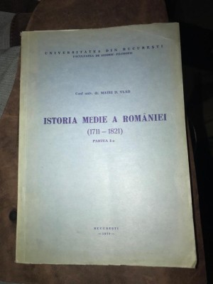 Istoria medie a Romaniei, part. I 1711-1821 Matei D. Vlad foto