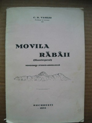 C. D. VASILIU - MOVILA RABAII (HANTEPESI), monografie istorico-arheologica, 1933 foto