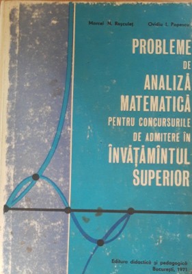 PROBLEME DE ANALIZA MATEMATICA PENTRU CONCURSURILE DE ADMITERE - MARCEL ROSCULET foto