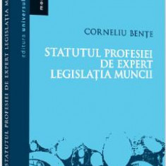 Statutul profesiei de expert in legislatia muncii - Corneliu Bente