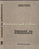 Cumpara ieftin Betonul in Arhitectura - Anton Moisescu, Eleodor Saftoiu - 1964, Tehnica - Constructii, Beton, Arhitectura