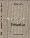 Betonul In Arhitectura - Anton Moisescu - Tiraj: 2670 Exemplare