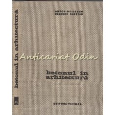 Betonul In Arhitectura - Anton Moisescu - Tiraj: 2670 Exemplare