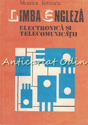 Limba Engleza. Electronica Si Telecomunicatii - Monica Ionescu foto