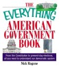 The Everything American Government Book: From the Constitution to Present-Day Elections, All You Need to Understand Our Democratic System