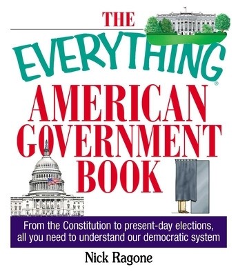 The Everything American Government Book: From the Constitution to Present-Day Elections, All You Need to Understand Our Democratic System foto