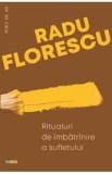 Ritualuri de imbatranire a sufletului - Radu Florescu