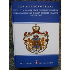 DAN CERNOVODEANU - EVOLUTIA ARMERIILOR TARILOR ROMANE DE LA APARITIA LOR ...