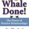Whale Done!: The Power of Positive Relationships