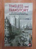 Ernest H. Latham Jr. - Timeless and Transitory. 20th Century Relations Between Romania and the English-Speaking World (Romania interbelica, calatori)