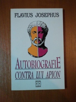 AUTOBIOGRAFIE CONTRA LUI APION de FLAVIUS JOSEPHUS, BUC.2002 foto