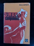 &bdquo;Umbra&rdquo; campionului- Maria Serban
