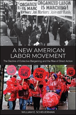 A New American Labor Movement: The Decline of Collective Bargaining and the Rise of Direct Action foto