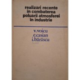 V. Voicu - Realizari recente in combaterea poluarii atmosferei in industrie (Editia: 1977)