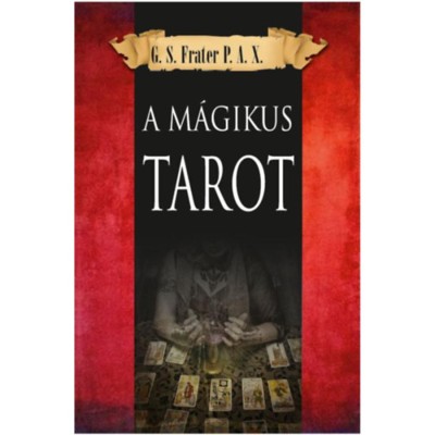 A m&amp;aacute;gikus Tarot - G. S. P. A. X. Frater foto
