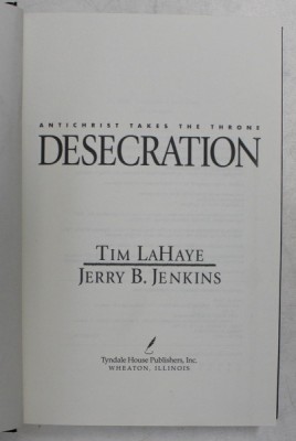 DESECRATION - ANTICHRIST TAKES THE THRONE by TIM LaHAYE and JERRY B. JENKINS , 2004 foto