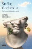 Sufar, deci exist. Portretul victimei ca erou/Pascal Bruckner