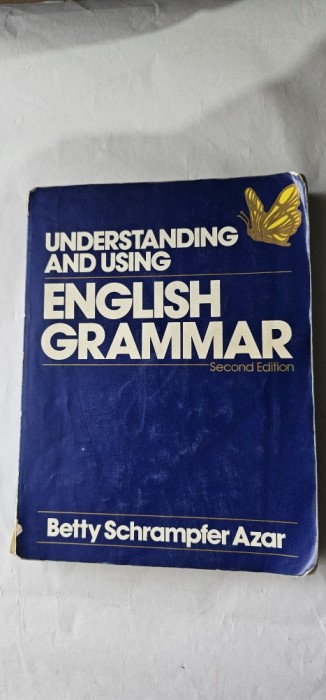 &Icirc;nțelegerea și utilizarea gramaticii engleze Betty Schrampfer Azar Understanding and Using English Grammar