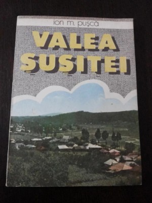 VALEA SUSITEI - Ion M. Pusca - Editura Sport-Turism, 1987, 132 p.+ harta foto