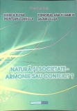 NATURA SI SOCIETATE - ARMONIE SAU CONFLICT?-ELENA ILIESCU, DANIELA MUNTEANU SI COLAB.-353773