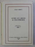 OCHII LUI ARGOS SI POLYPHEMOS de IOAN MIHUT , 2002 , DEDICATIE*