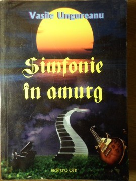 SIMFONIE IN AMURG-VASILE UNGUREANU-255419