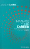 Carte Manage Your Career. How to develop your career in the right direction - Engleza