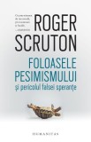 Foloasele pesimismului si pericolul falsei sperante &ndash; Roger Scruton