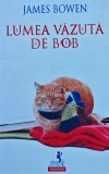 Lumea văzută de bob - 2018 - James Bowen (99849$978-973-46-7241-7)