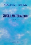 Studiul Materialelor: Note de Curs - Maria Baciu, Ioan Rusu, Editura Pim, Romana, Carte Constructii