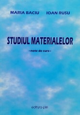 Studiul Materialelor: Note De Curs - Maria Baciu, Ioan Rusu , C847
