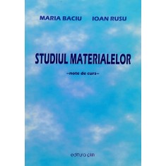 Studiul Materialelor: Note De Curs - Maria Baciu, Ioan Rusu , C847