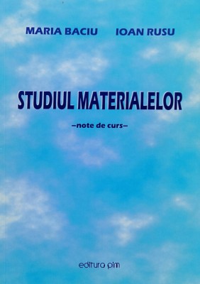 Studiul Materialelor: Note De Curs - Maria Baciu, Ioan Rusu , C847 foto