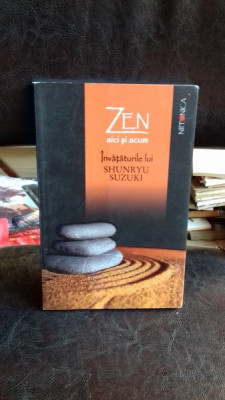 ZEN AICI SI ACUM. INVATATURILE LUI SHUNRYU SUZUKI foto