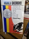 Teatru. Capul. Zodia Taurului. Unul in doi - Mihnea Gheorghiu (cu dedicatie de la autor pentru Radu Beligan)