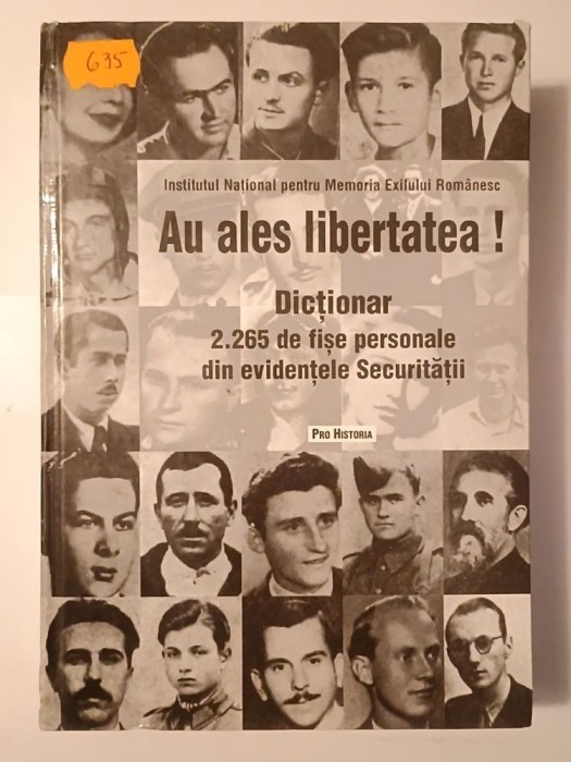 Au ales libertatea! Dicționar: 2.265 de fișe personale din evidențele Securității (ed. Veronica Nanu; Dumitru Dobre)