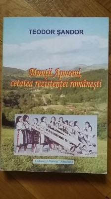 Teodor Sandor - Muntii Apuseni, Cetatea Rezistentei Romanesti Ardealul Ardeal foto